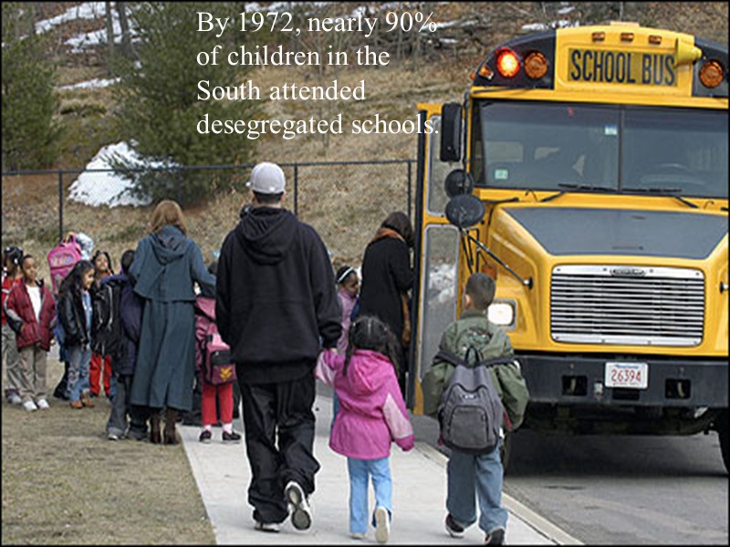 By 1972, nearly 90% of children in the South attended desegregated schools.